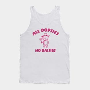 All Oopsies No Daisies, Bear Flower Shirt, Raccoon Sweatshirt, Cartoon Meme Tank Top